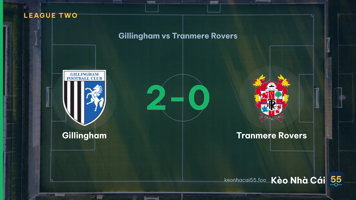 Nhận định Gillingham vs Tranmere Rovers ngày 12/09/2026