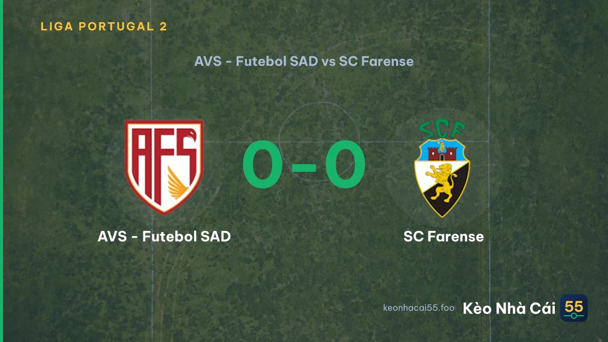 Nhận định AVS - Futebol SAD vs SC Farense ngày 13/09/2026