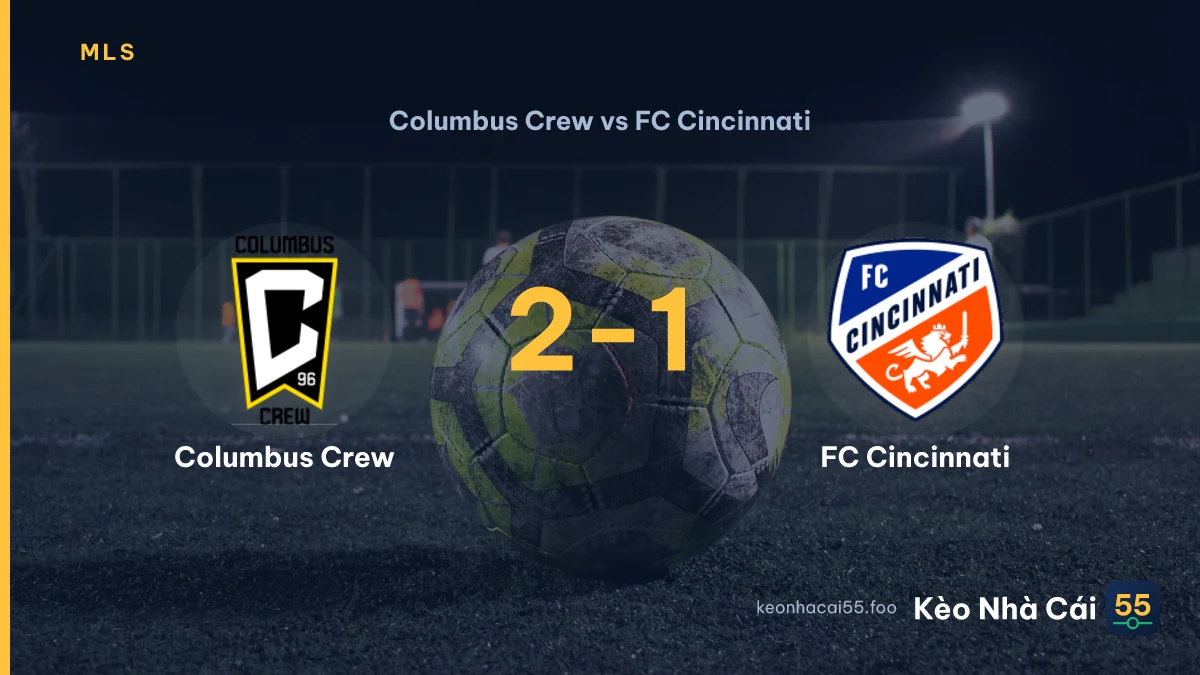 Nhận định Columbus Crew vs FC Cincinnati ngày 26/07/2026