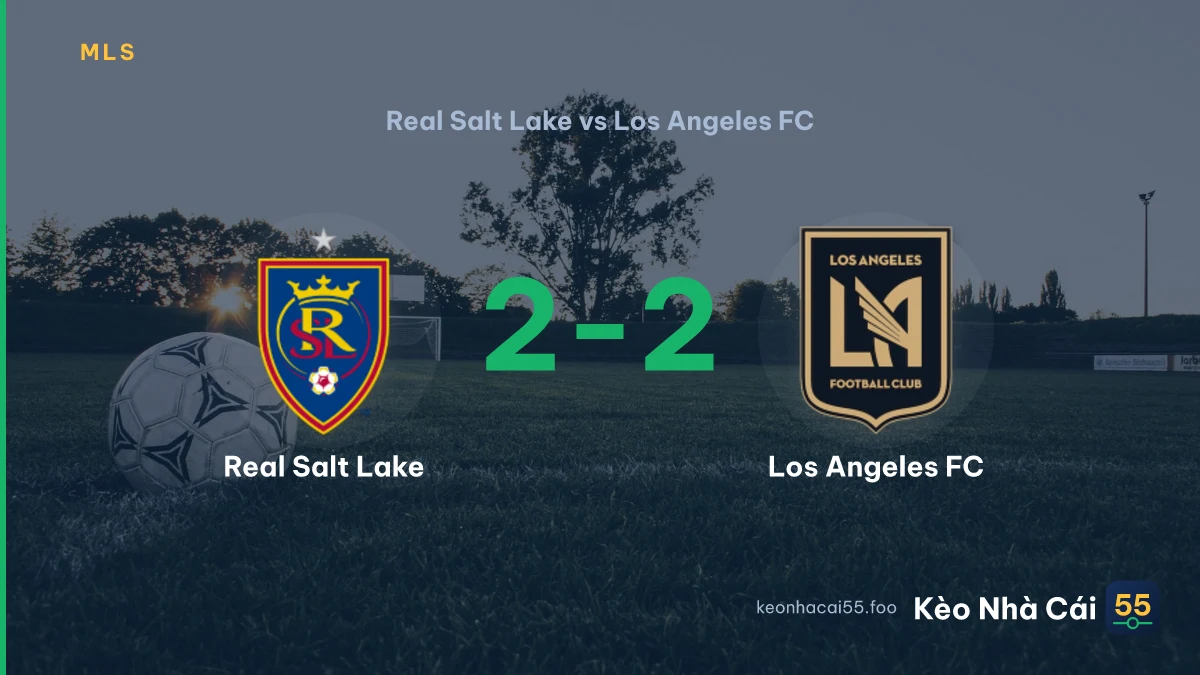 Nhận định Real Salt Lake vs Los Angeles FC ngày 06/09/2026