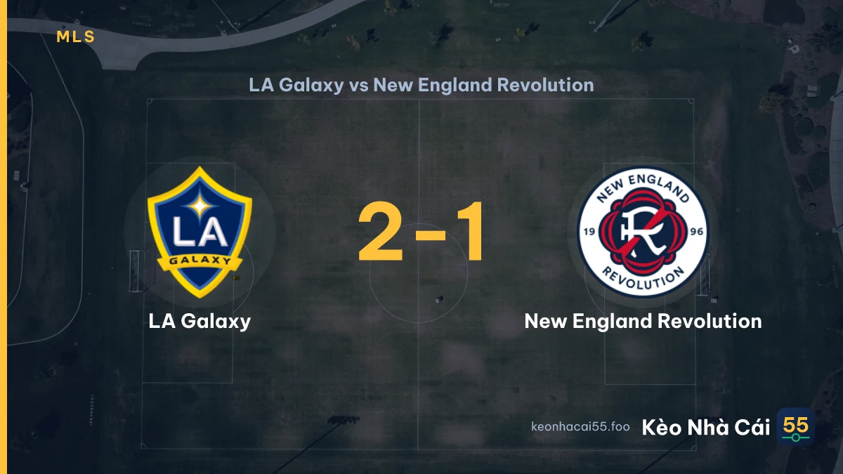 Nhận định LA Galaxy vs New England Revolution ngày 06/09/2026