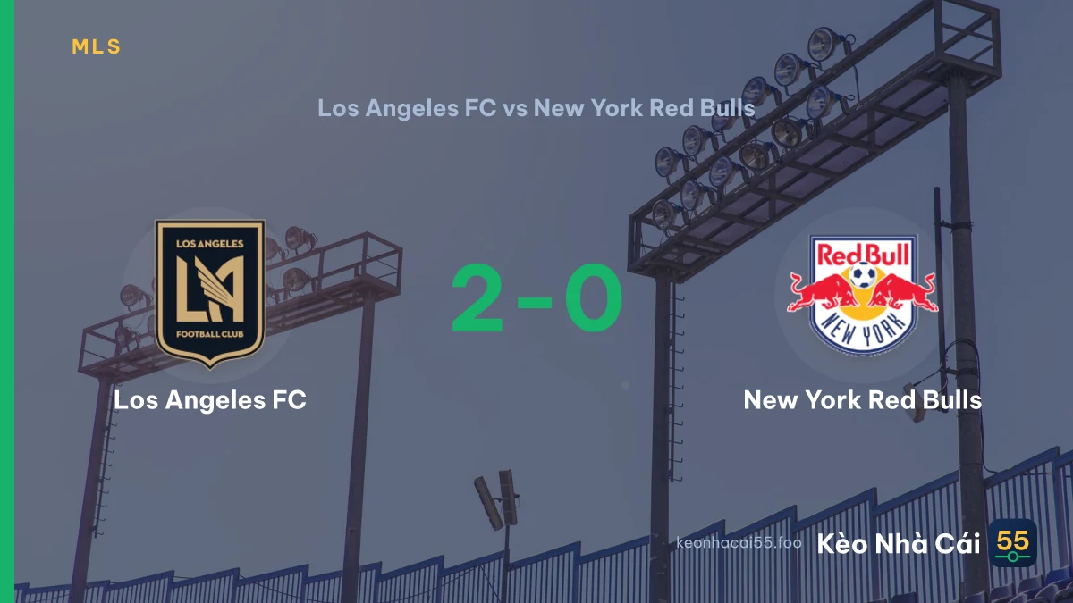 Nhận định Los Angeles FC vs New York Red Bulls ngày 10/09/2026