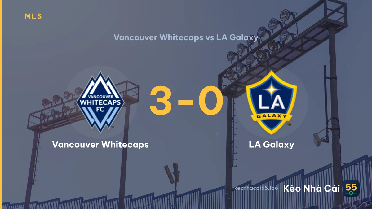 Nhận định Vancouver Whitecaps vs LA Galaxy ngày 10/09/2026