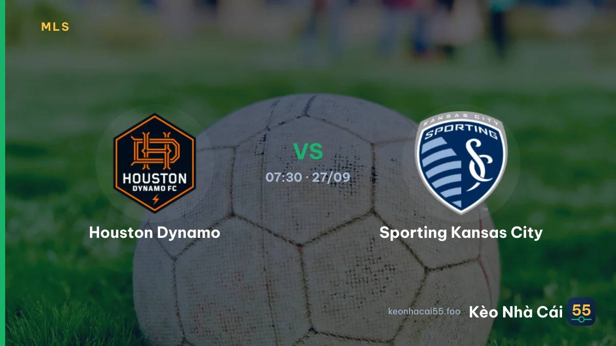 Nhận định Houston Dynamo vs Sporting Kansas City ngày 27/09/2026