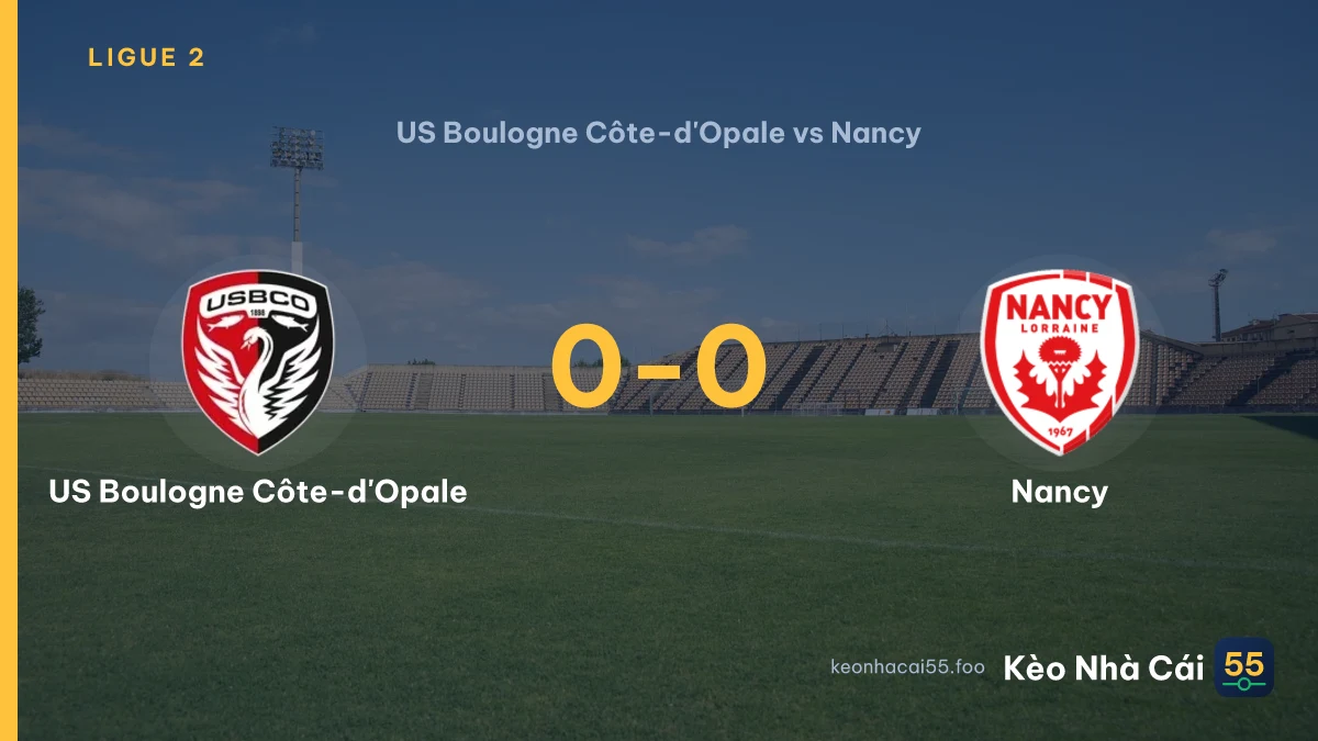 Nhận định US Boulogne Côte-d'Opale vs Nancy ngày 09/08/2026