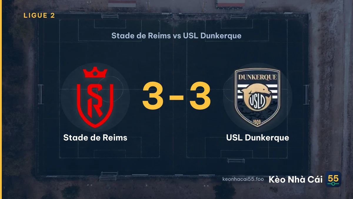 Nhận định Stade de Reims vs USL Dunkerque ngày 15/08/2026