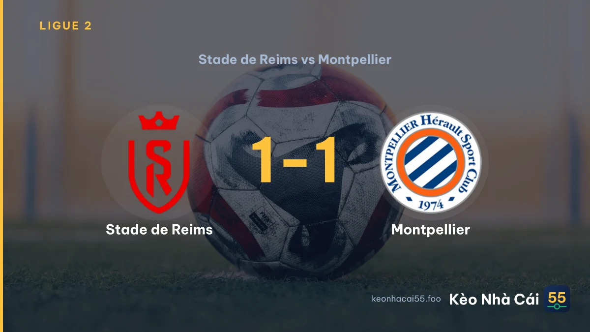 Nhận định Stade de Reims vs Montpellier ngày 19/09/2026