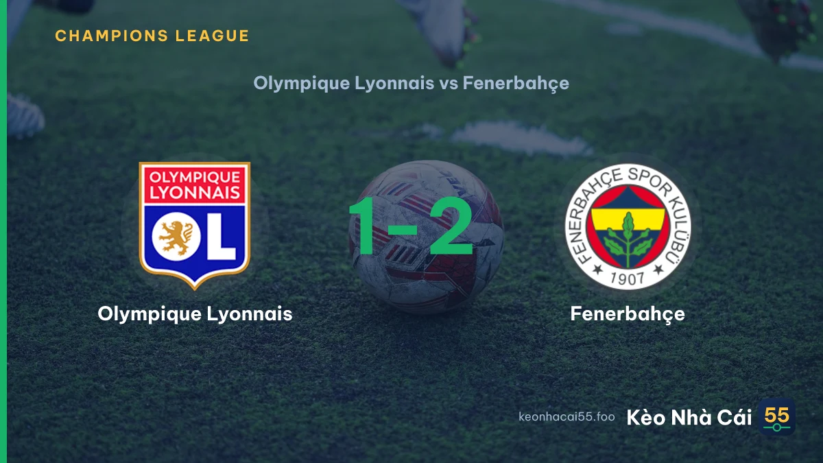 Nhận định Olympique Lyonnais vs Fenerbahçe ngày 27/08/2026