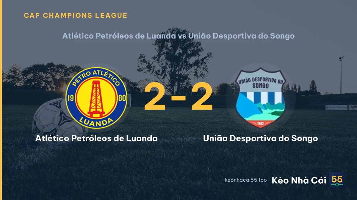 Nhận định Atlético Petróleos de Luanda vs União Desportiva do Songo ngày 12/09/2026
