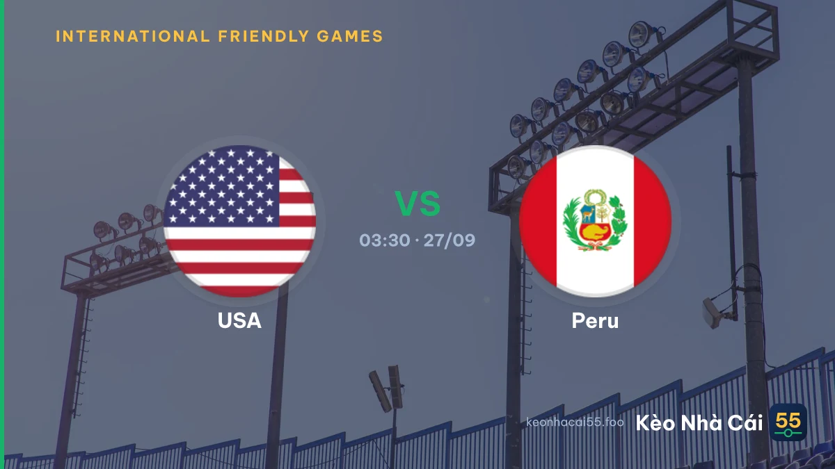 Nhận định USA vs Peru ngày 27/09/2026