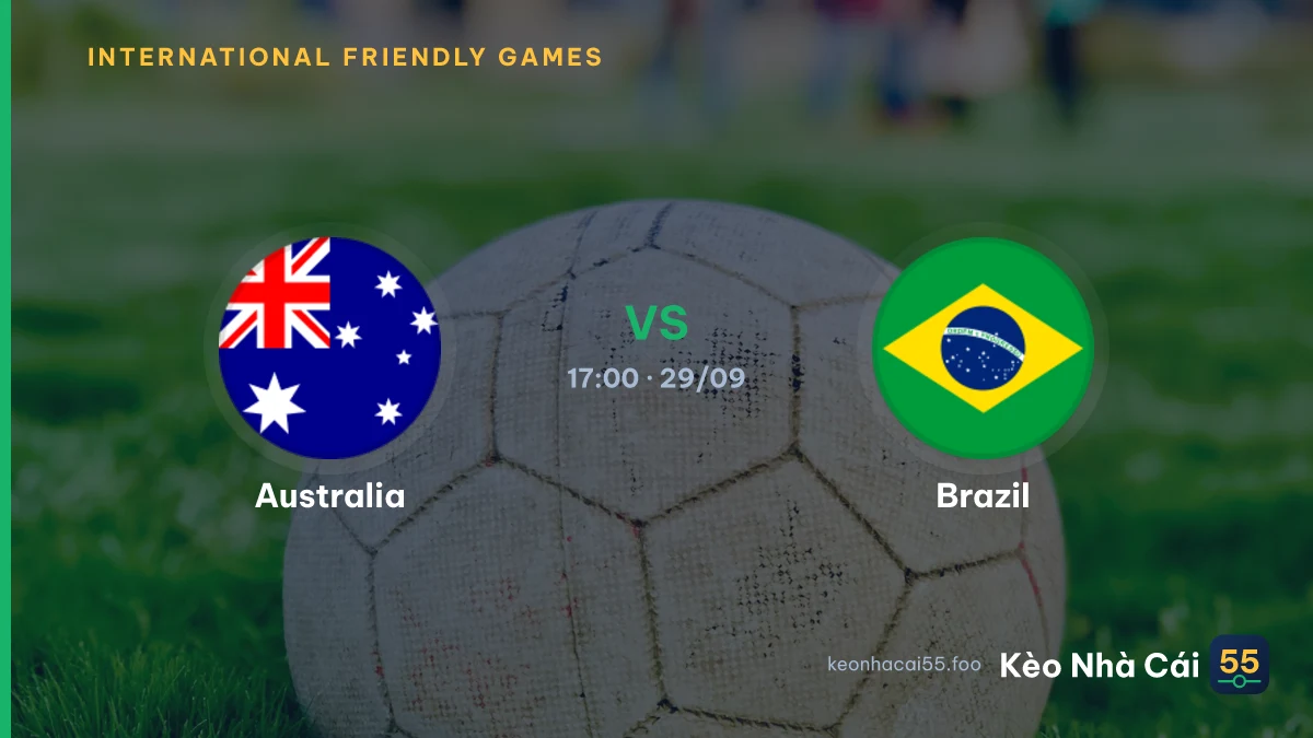 Nhận định Australia vs Brazil ngày 29/09/2026