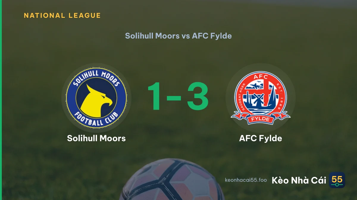 Nhận định Solihull Moors vs AFC Fylde ngày 31/08/2026