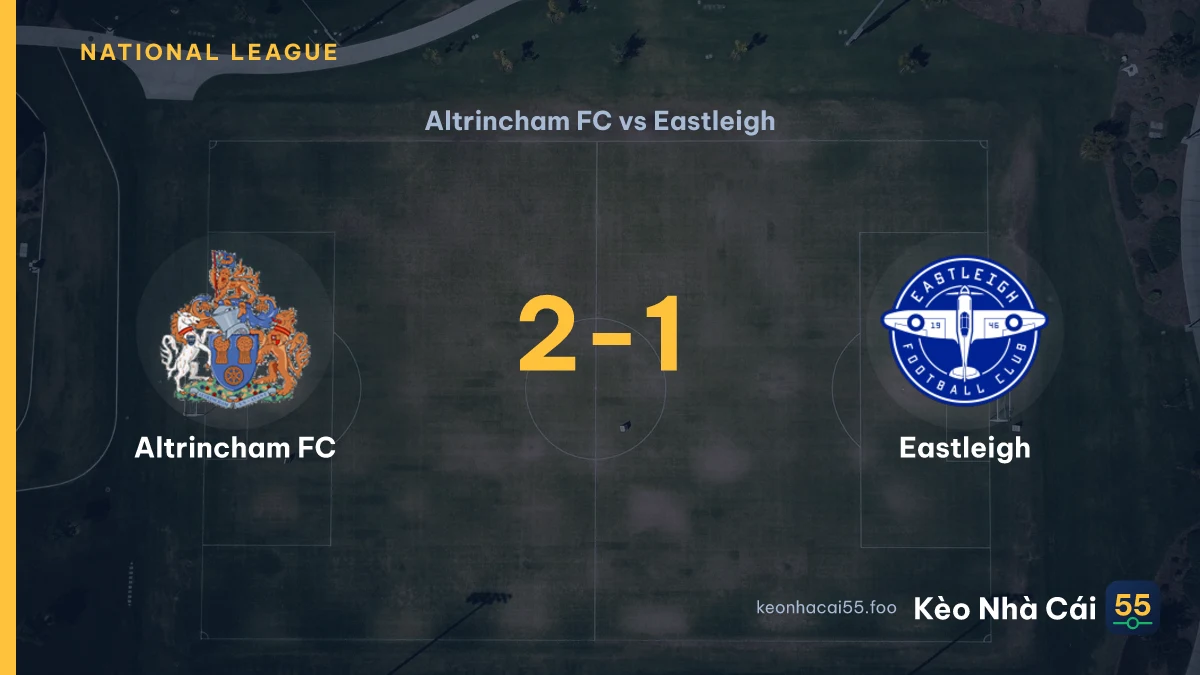 Nhận định Altrincham FC vs Eastleigh ngày 05/09/2026