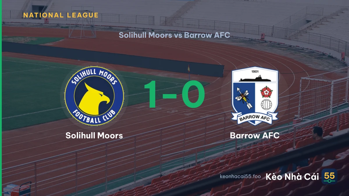 Nhận định Solihull Moors vs Barrow AFC ngày 16/09/2026