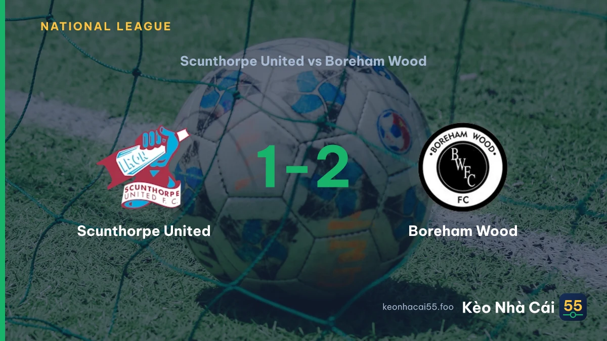 Nhận định Scunthorpe United vs Boreham Wood ngày 17/09/2026