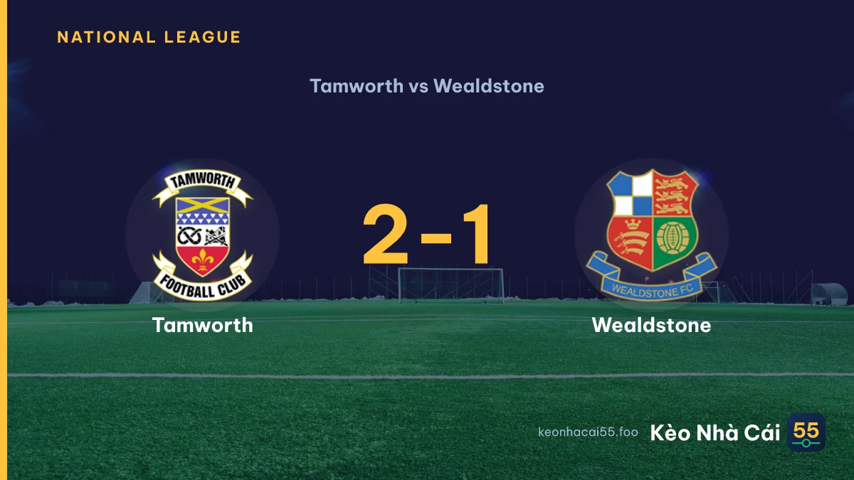 Nhận định Tamworth vs Wealdstone ngày 19/09/2026