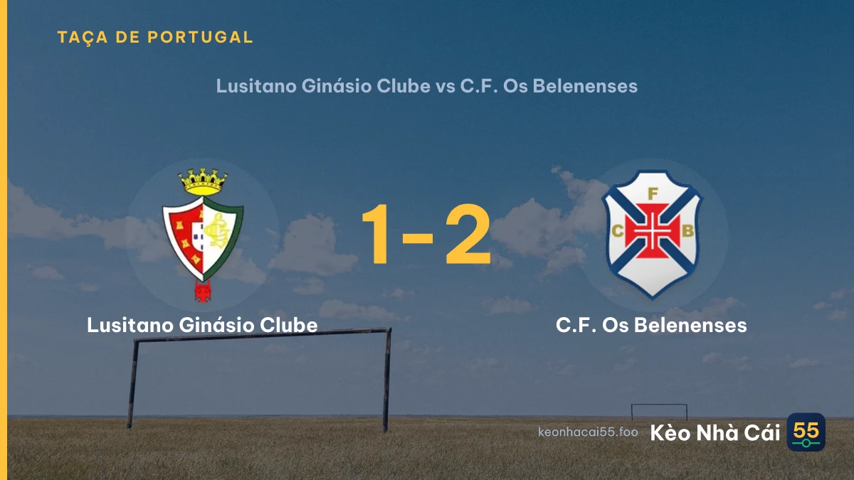 Nhận định Lusitano Ginásio Clube vs C.F. Os Belenenses ngày 30/08/2026