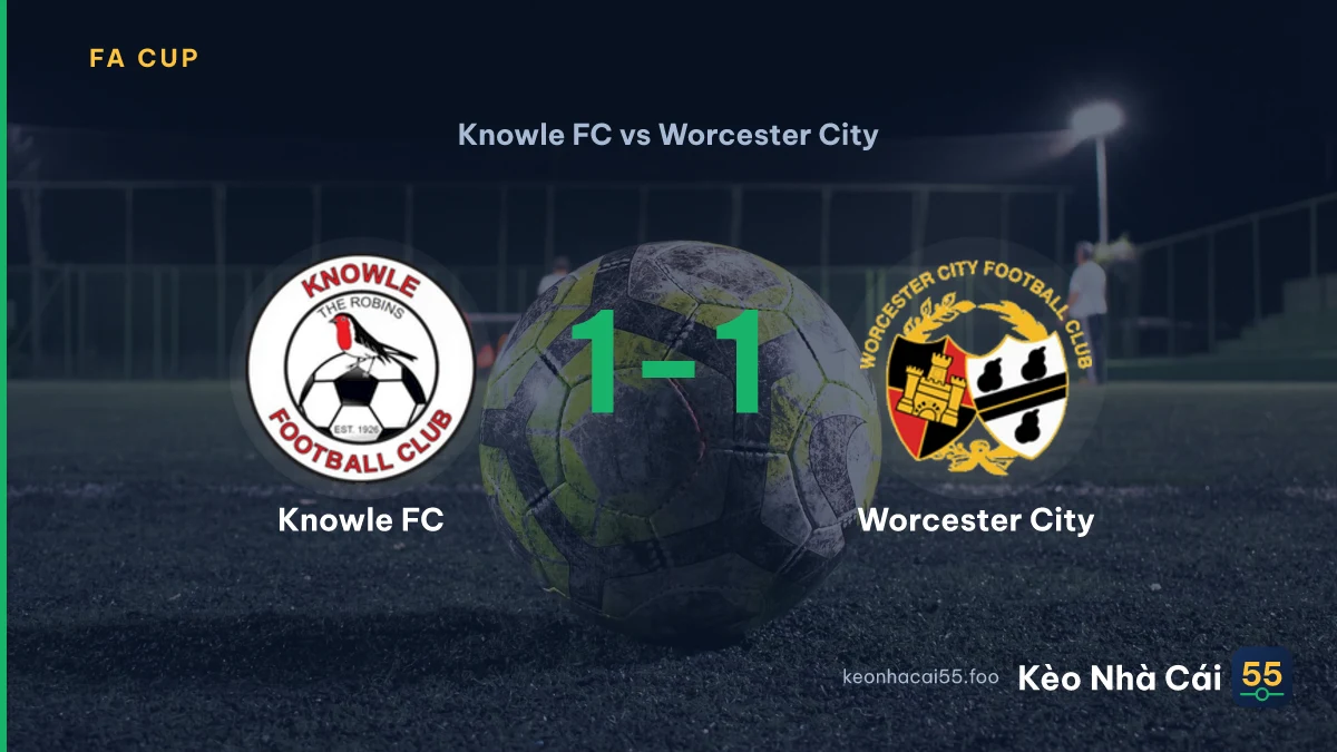 Nhận định Knowle FC vs Worcester City ngày 05/09/2026