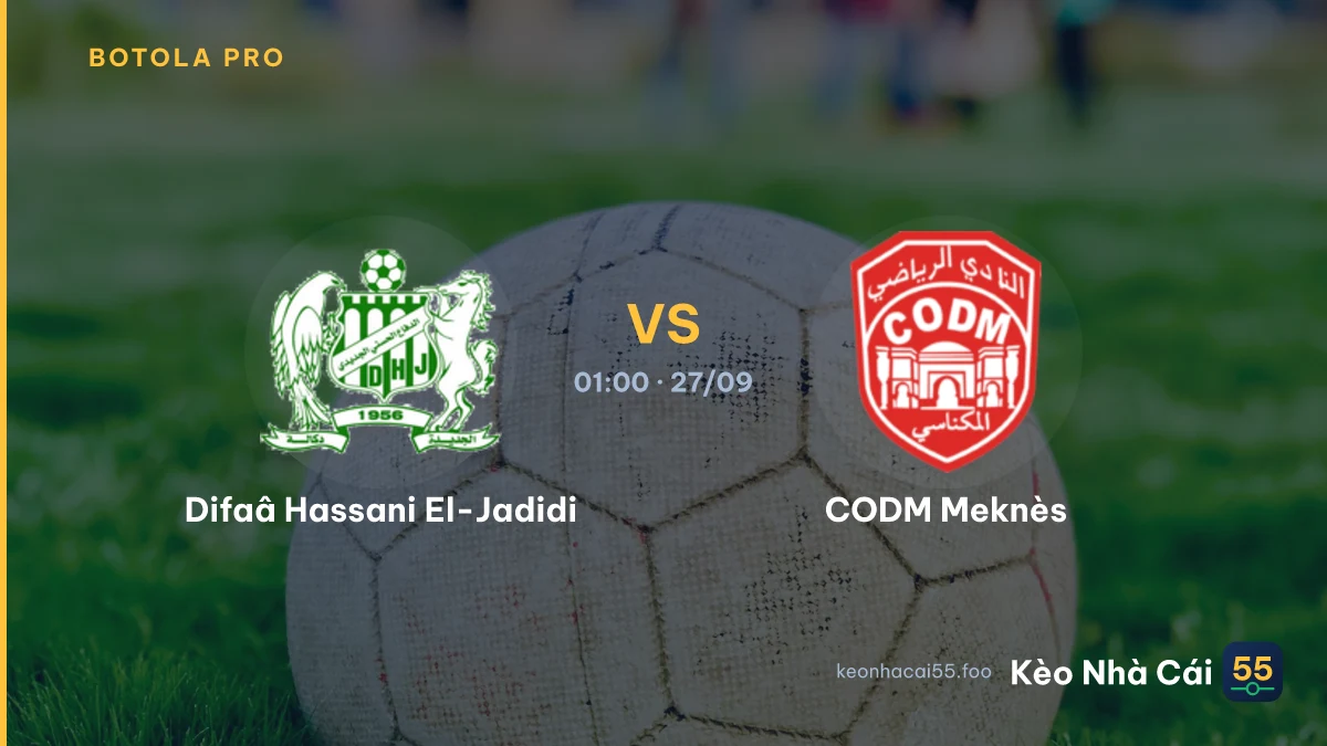 Nhận định Difaâ Hassani El-Jadidi vs CODM Meknès ngày 27/09/2026