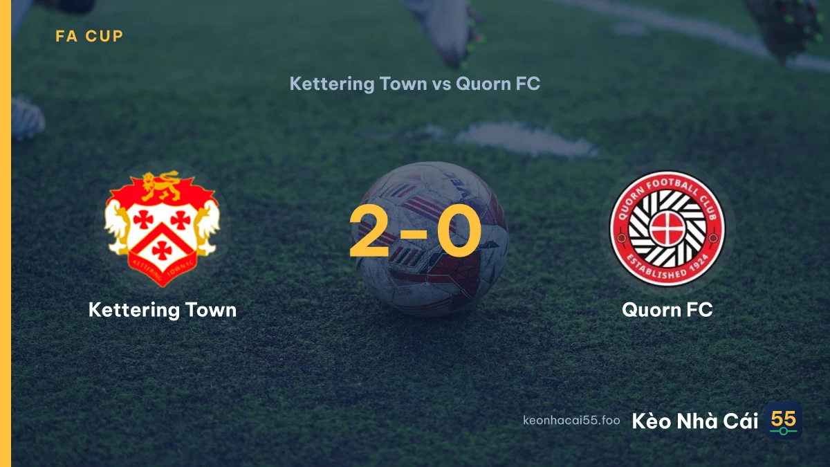 Nhận định Kettering Town vs Quorn FC ngày 19/09/2026