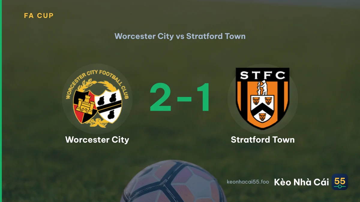 Nhận định Worcester City vs Stratford Town ngày 19/09/2026