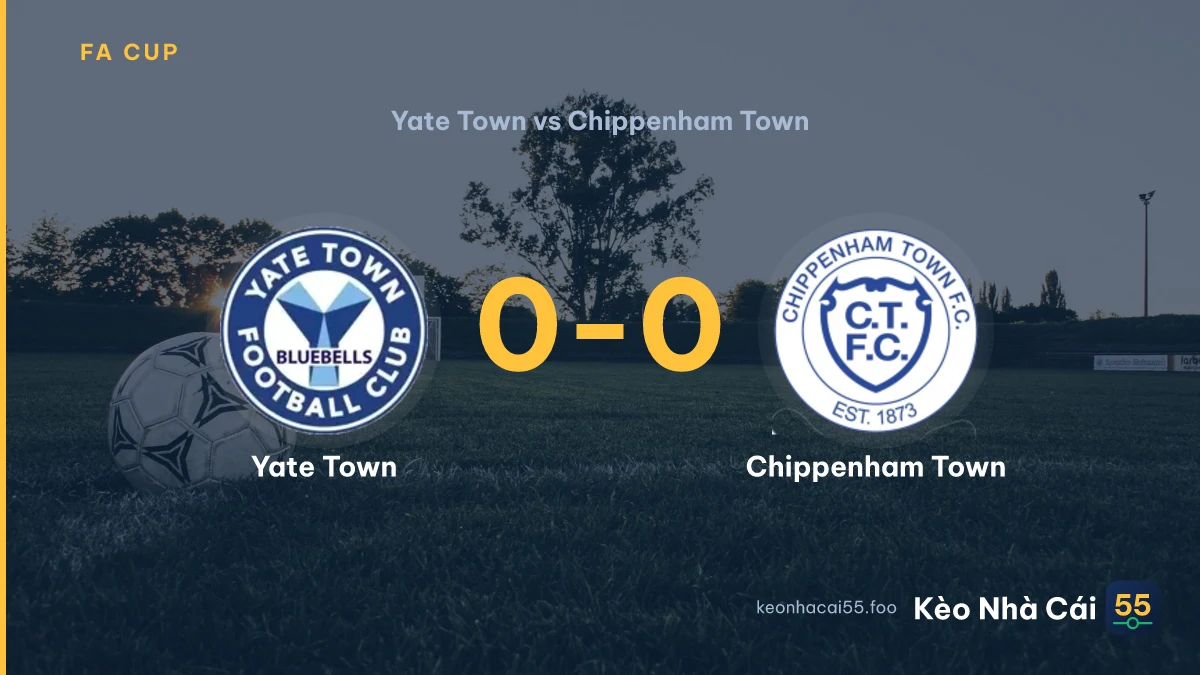 Nhận định Yate Town vs Chippenham Town ngày 19/09/2026