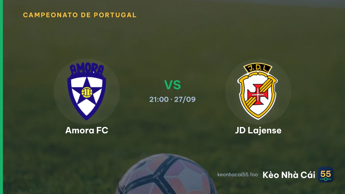 Nhận định Amora FC vs JD Lajense ngày 27/09/2026
