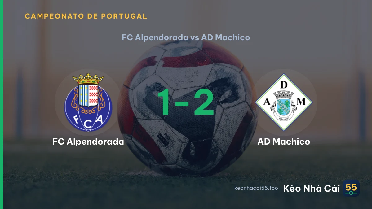 Nhận định FC Alpendorada vs AD Machico ngày 13/09/2026